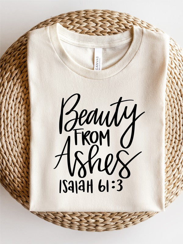 Beauty From Ashes Graphic Tee